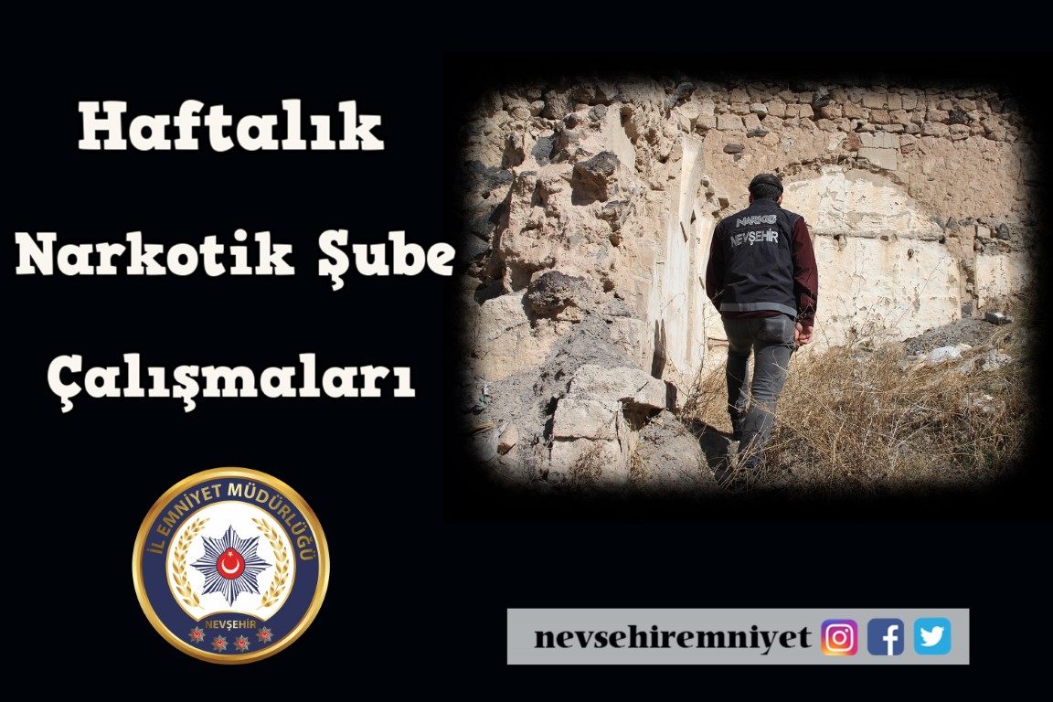 Haftalık Narkotik Şube Müdürlüğü Çalışmaları