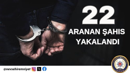 22 Aranan Şahıs Yakalandı 